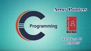 Array Pointers | Pointers in C | Karthikeyan H | SRMIST