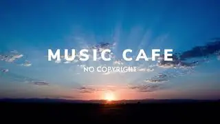 MusicbyAden & Music Cafe No Copyright Sunrise