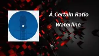 A Certain Ratio - Waterline