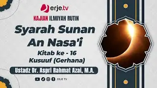 (05/11/24)#007 Syarah Sunan An Nasa'i JILID 2 KITAB 16 (Bab 17-21)  Ust. Dr. Aspri Rahmat A, M.A.