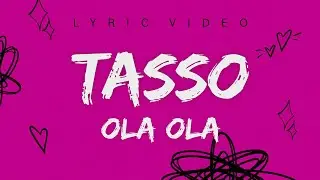 TASSO – Ola ola (lyric video) | Премьера 2023