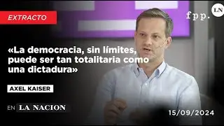 Axel Kaiser en La Nación «La democracia, sin límites, puede ser tan totalitaria como una dictadura»