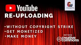 How to Make Money Re-Uploading Videos on Youtube- Using Creative Commons videos and Making Money