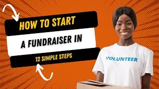 How to Start a Fundraiser in 12 Simple Steps: A Friendly Guide