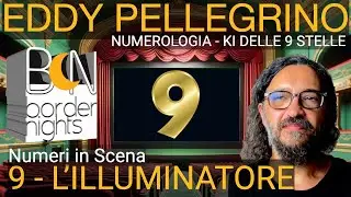 NUMERO 9: L'ILLUMINATORE - NUMERI IN SCENA - EDDY PELLEGRINO - KI DELLE 9 STELLE
