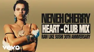 Neneh Cherry - Heart (Club Mix / Audio)
