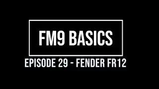 FM9 Basics Episode 29 - Fender FR-12