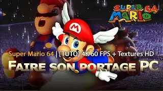 [TUTO] Créer son Portage PC de Super Mario 64  | 4k 60 FPS et 16/9