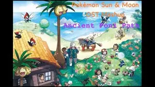 Pokémon SM / USUM OST Mashup : Ancient Poni Path (Game x Anime ver.)