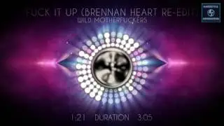 Wild Motherfuckers - Fuck It Up (Brennan Heart Re Edit)