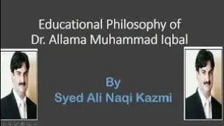 Educational Philosophy /Educational Thoughts of Dr. Allama Muhammad Iqbal