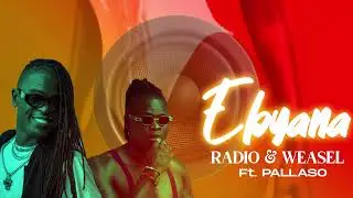 Radio & Weasel - Ebyaana Feat. Pallaso