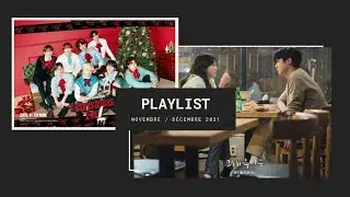 • MY PLAYLIST KPOP - Novembre / Décembre 2021 •