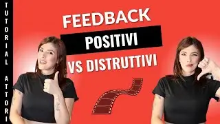 Feedback positivi VS feedback distruttivi  I Tutorial per attori - Irene Antonucci