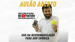 AULÃO ABERTO - Neuromodulação para o tratamento da Dor Crônica