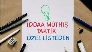 İDDAA - MÜTHİŞ TAKTİK /  ÖZEL LİSTEDEN