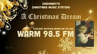 WARM 98.5 FM – A Christmas Dream – Cincinnati’s Christmas Music Station! (Cumulus Media)