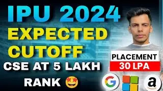 IPU 2024 Expected Cutoff🤩 CSE Cutoff 3 Lakh Placement 30 LPA🔥Best College at Low Rank