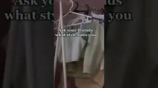 Ask your friends what style suits you