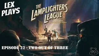 Lex Plays - The Lamplighters League [PC] - EP 22 - Two Out Of Three