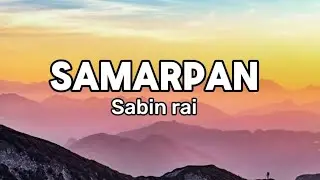 SAMARPAN - Sabin Rai & The Pharaoh (Lyrics)