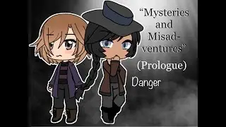 {~Mysteries and Misadventures”~} {~Prologue~} {~Danger~}