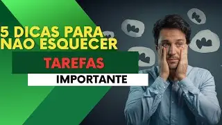5 DICAS PARA NÃO ESQUECER TAREFAS IMPORTANTES