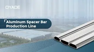 OYADE Intelligent Insulating Glass Aluminum Spacer Bar Production Line