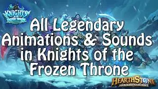 All Legendary Animations and Sounds in Knights of the Frozen Throne