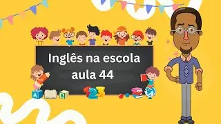 Aula 44 - Frases de inglês na escola