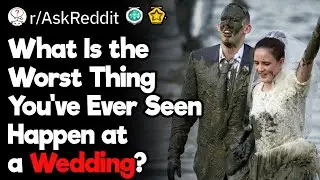 What Is the Worst Thing You've Ever Seen Happen at a Wedding?