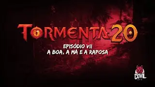 Tormenta 20 - Sessão 7 - A boa, a má e a raposa
