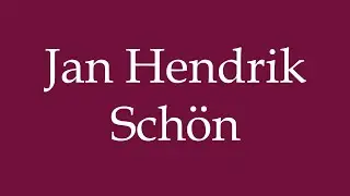 How to Pronounce ''Jan Hendrik Schön'' Correctly in German