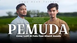 AN NAHLA - PEMUDA - COVER KHAIRIL ASSAFAFA FEAT LUTFI AL FATA