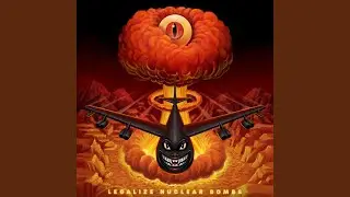 LEGALIZE NUCLEAR BOMBS