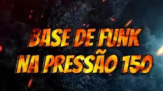 BASE DE FUNK - NA PRESSÃO 150 (Prod. Chprodusom)