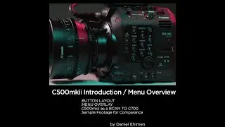 01 Introduction And Menu Overview of the C500 mkii