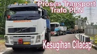 Proses Pengiriman Trafo PLN - Kesugihan Cilacap