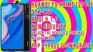 Huawei Y9 Prime (2019) (STK-L22) Google Account Bypass  Unlock the Device to Cont. Downgrade