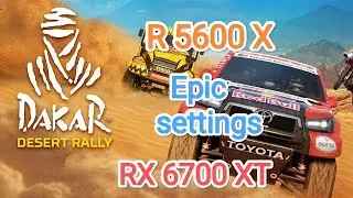 Dakar Desert Rally v. 1.9.0 - тест игры на RX 6700 XT/R 5 5600 X