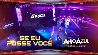 Forro Anjo Azul - Se Eu Fosse Você ( DVD Voando de Novo )