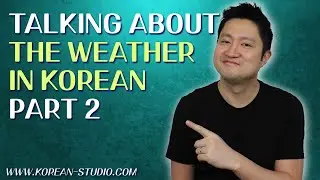 Talking about the weather in Korean | Part 2