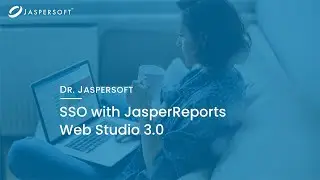 Dr. Jaspersoft - SSO with JasperReports® Web Studio 3.0