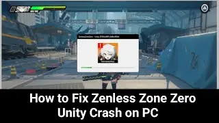 How to Fix Zenless zone zero unity crash on pc 2024 | Zenless zone zero crashing issues On Pc