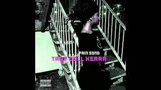 Trap Doll Kerra - Pain Song (Official Audio)