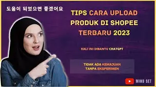 TIPS CARA UPLOAD PRODUK DI SHOPEE TERBARU 2023 - KALI INI DIBANTU CHATGPT