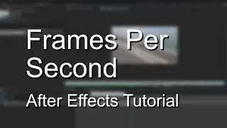 Changing Frames Per Second in After Effects - Explained