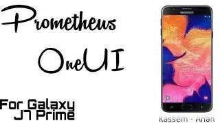 PrometheusOneUI V1.0 For J7 Prime SM-G610F