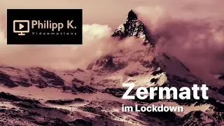 Zermatt - Switzerland - Lockdown HD