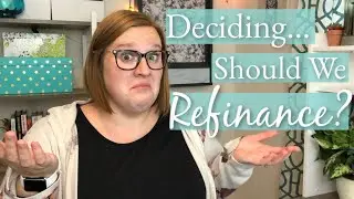 Deciding... Should we REFINANCE our home? | Baby Step 6